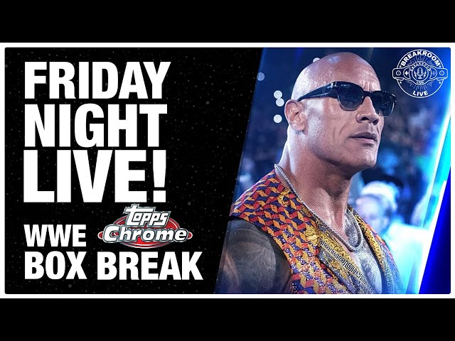 FRIDAY NIGHT LIVE - The Rock, WWE topps chrome Box Breaks, CyberPunk and Gripes