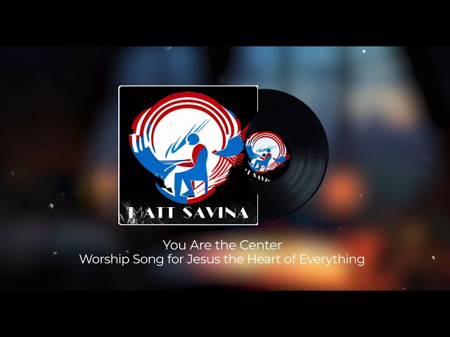 You Are the Center | Worship Song for Jesus as the Heart of Everything | Contemporary Worship