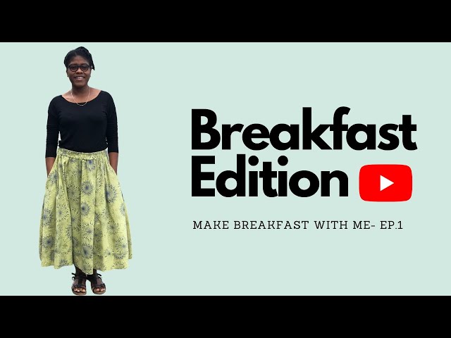 BREAKFAST EDITION- Ep1b #withDanelle