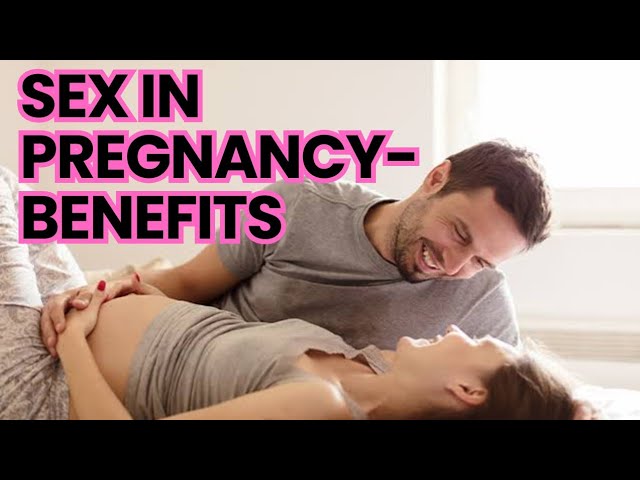 Sex During Pregnancy-Surprising Benefits