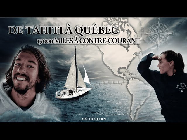 From Tahiti to Quebec - 15,000 mn sailing against the current (Full Movie)