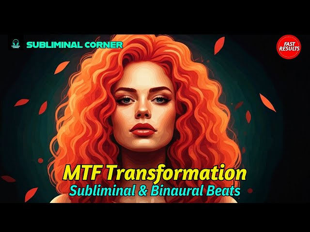 MTF HRT Transformation: Subliminal Messages & Binaural Beats for Male-to-Female Transition