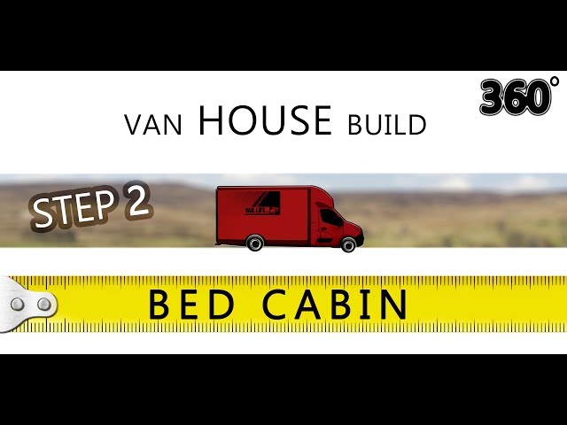 Build a house - Inside a Van // 360 Vr // STEP 2 - Bed Cabin