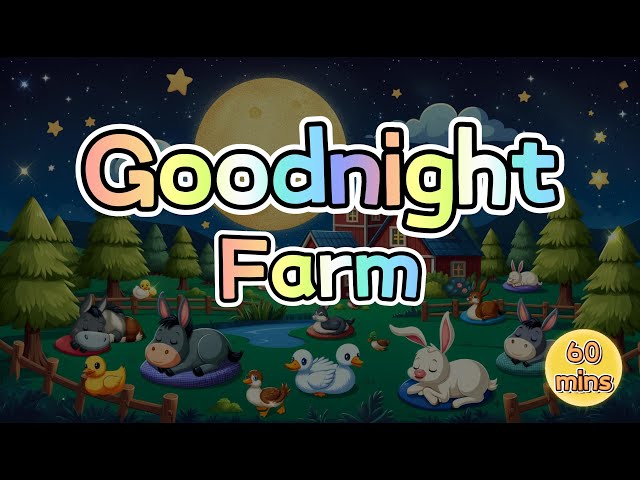 Goodnight Farm 🏠 |  Bedtime Stories for Little One 🐄 | 🌾Dreamland Farm | 60 Mins Lullaby