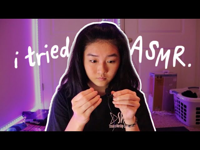 i tried ASMR for the first time.