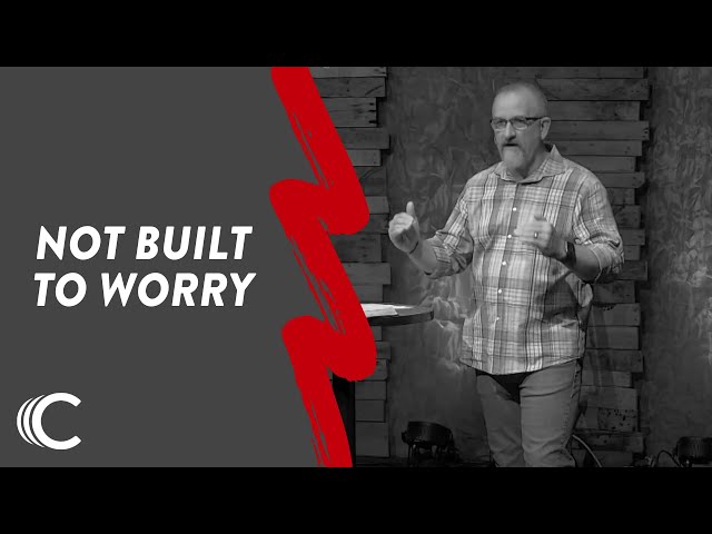 Not Built to Worry | DNA | Dennis Ray | Connection Christian Church