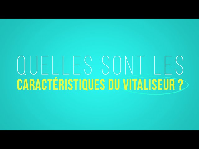 95° - Marion vous répond - Les caractéristiques du Vitaliseur