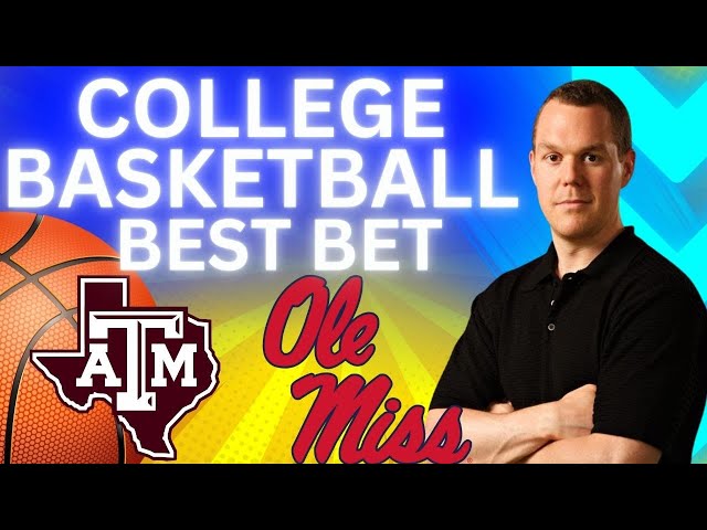 Texas A&M vs Ole Miss Picks, Predictions and Best Bets | College Basketball Bets For 1/22/25