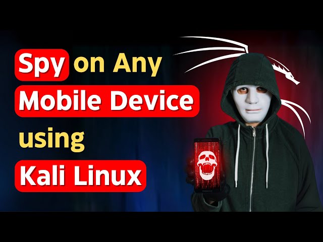 How to Spy on Any Mobile Device using Kali Linux?