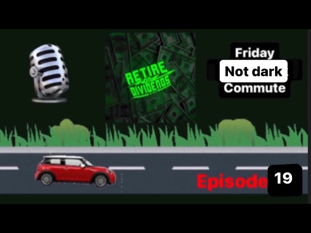 Retire on Dividends Friday Commute Home Edition Episode 19 - (YieldMax, Options, and Retirement)