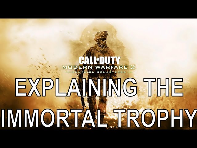 Modern Warfare 2 Remastered Explaining The IMMORTAL Trophy(MW2 Remastered Immortal Trophy Explained)