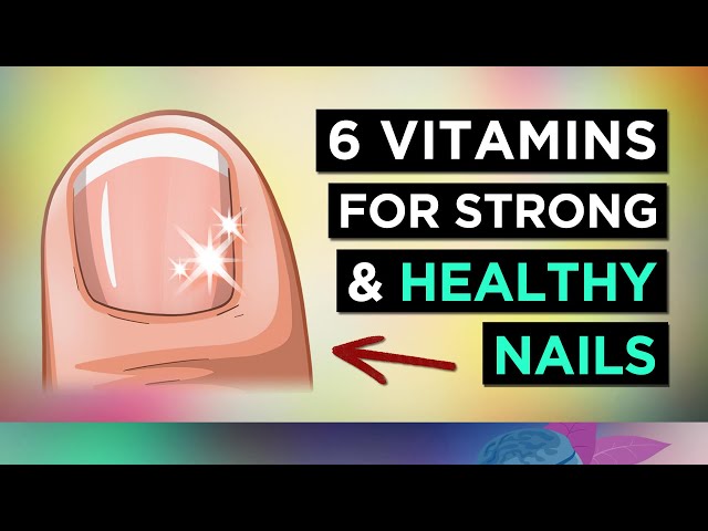 6 Vitamins To STRENGTHEN Your NAILS