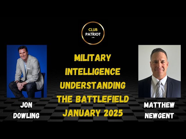 Military Intelligence & Understanding The Battlefield - Jon Dowling & Matthew Newgent