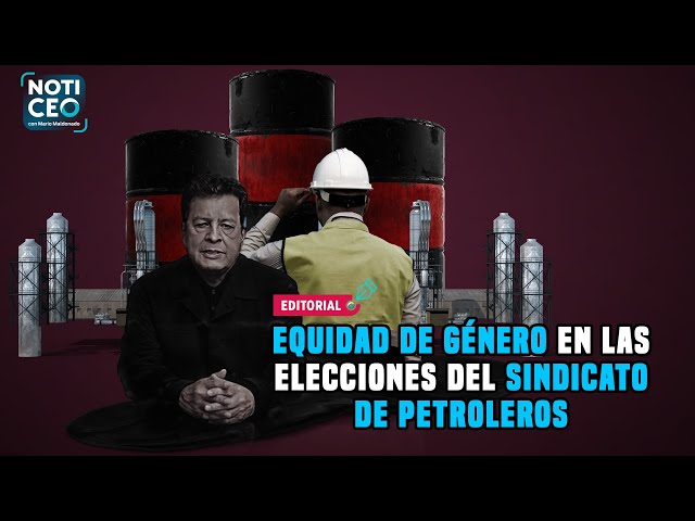 Equidad de género en las elecciones del Sindicato de Petroleros