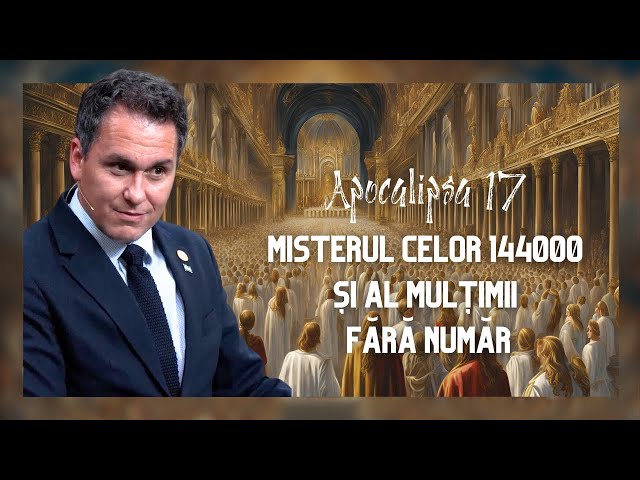 Cartea Apocalipsa 17: Misterul celor 144.000 și al mulțimii fără număr / Florin Antonie