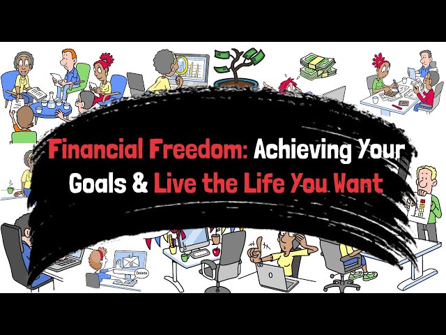 Financial Freedom  Achieving Your Goals and Living the Life You Want