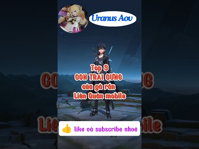 Top 3 CON TRAI CƯNG của gà rán Liên Quân mobile #aov #liênquânmobile