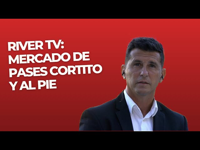 River TV: Mercado de pases cortito y al pie