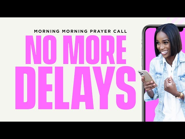 No More Delays |  Prayer Call | Nov 13, 2023