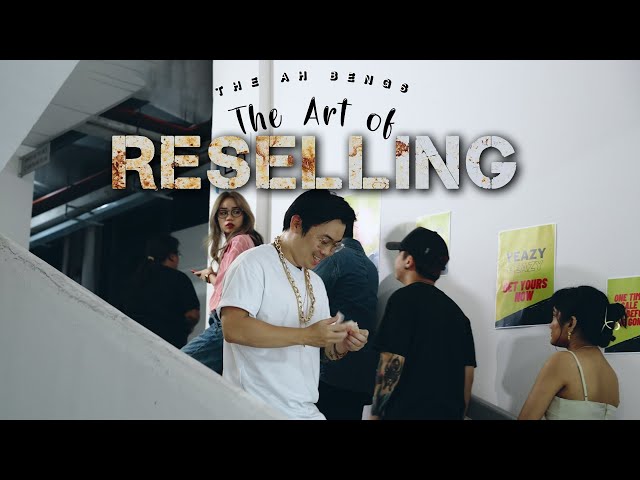 THE ART OF RESELLING | 'The Ah Bengs' Ep.4