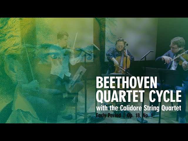 Beethoven Quartet Cycle with the Calidore String Quartet | Early Period, Op. 18 No. 1