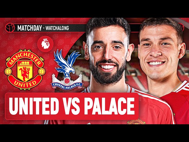 Man United 0-0 Crystal Palace LIVE STREAM WatchAlong | Premier League