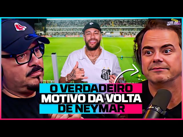 O QUE ESTÁ POR TRÁS DA VOLTA DE NEYMAR AO SANTOS?