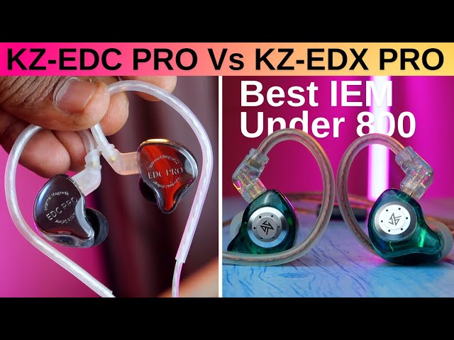 KZ-EDC Pro Vs KZ-EDX Pro Comparison Review - Best IEM Earphones under 1000