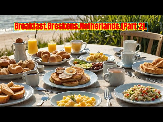 Breakfast.Breskens.Netherlands.(Part 2).