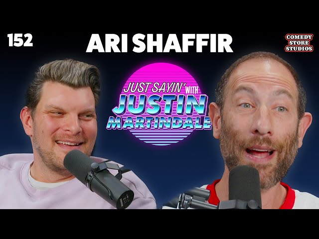 Boundaries and Standards w/ Ari Shaffir | JUST SAYIN' with Justin Martindale - Episode 152