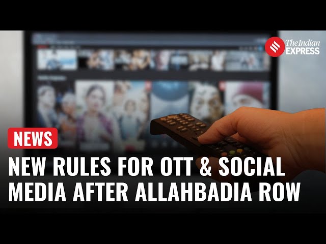 Govt Imposes New Rules on OTT After Allahbadia Row