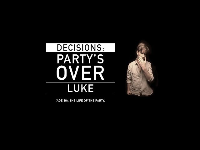 Decisions: Party's Over (Luke's Perspective)