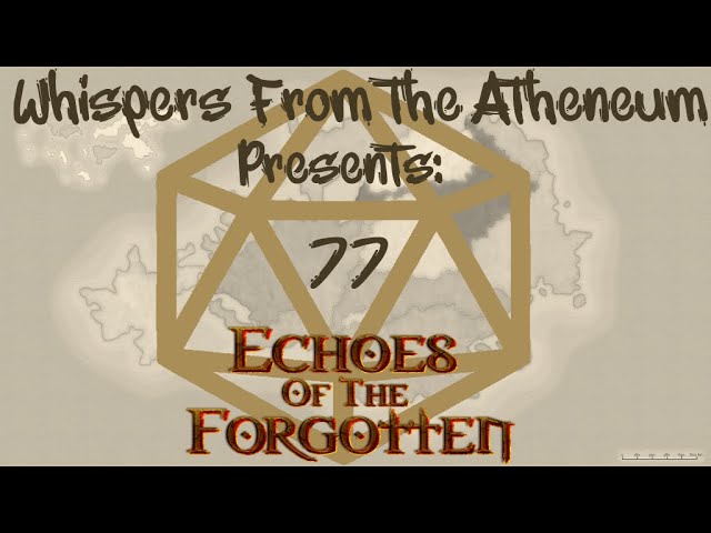 Whispers From the Atheneum | Echoes of the Forgotten | Session 77 - Gearhousing Up [VOD]