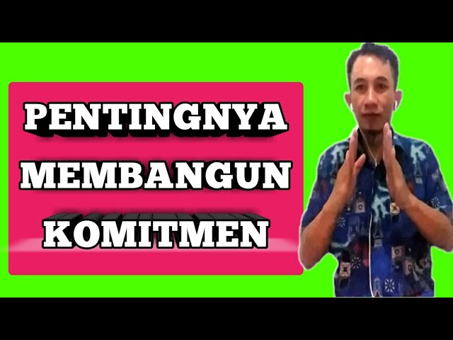 Pentingnya Membangun Sebuah Komitmen._@Kajianorganisasi