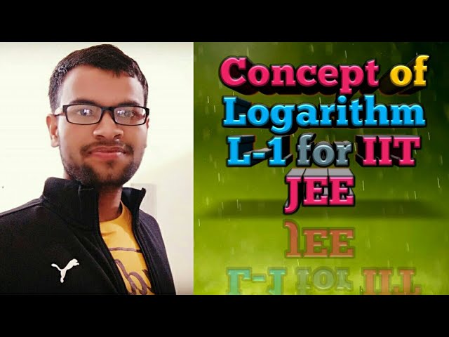 JEE : Logarithm - (L-1) | JEE Main and Advanced | IIT Maths | Ashus Jee | Shot By Akhilesh Yadav