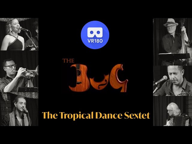 The Tropical Dance Sextet live at The BuG in Virtual Reality