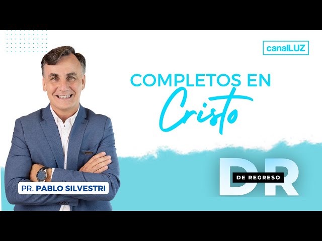 COMPLETOS EN CRISTO // De Regreso, // Martes 12 de Septiembre de 2023 // Pastor Pablo Silvestri