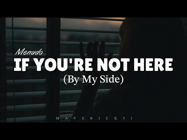 If You're Not Here (By My Side) LYRICS by Menudo ♪