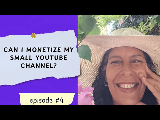 Can I monetize my small YouTube channel? Episode #4