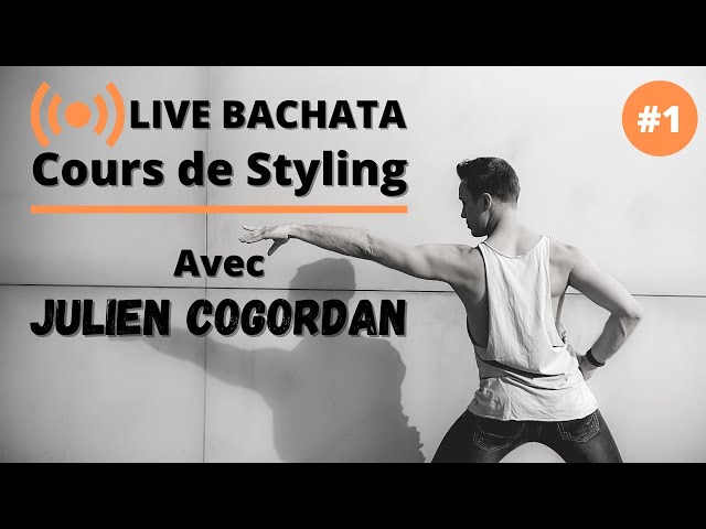 🔴  LIVE Bachata : Cours de Styling Bachata par Julien COGORDAN