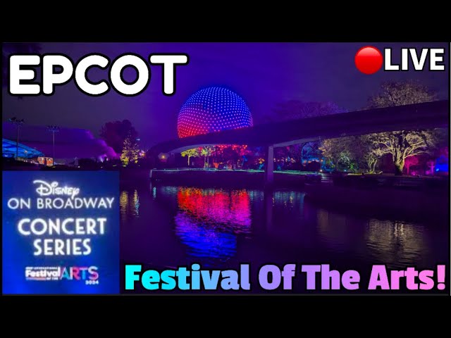 🔴LIVE: EPCOT! Disney On Broadway Concert, Festival Of The Arts! Walt Disney World Live Stream #wdw