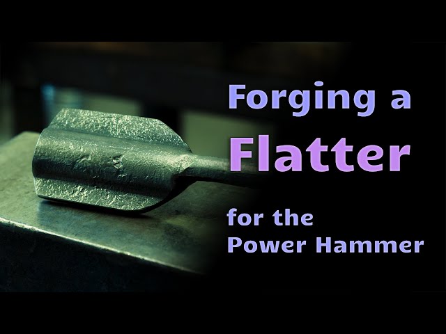 Forging a Flatter for the Power Hammer