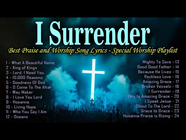 I Surrender, Top Praise and Worship Songs 2025 Playlist 🙏