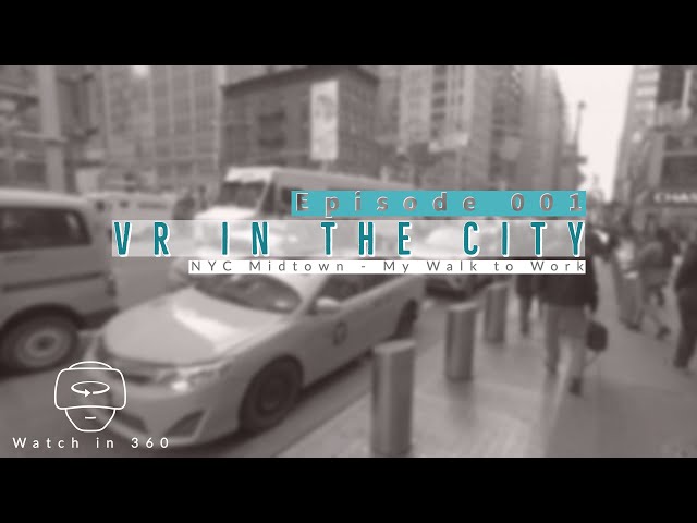 VR in the City: New York City in Virtual Reality - New York City Virtual Tour, Manhattan VR Ep. 001