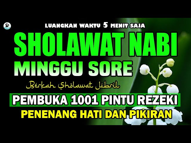 SHOLAWAT NABI MERDU SHOLAWAT JIBRIL PEMANGGIL REZEKI SELAWAT PALING MERDU PEMBUKA PINTU REZEKI