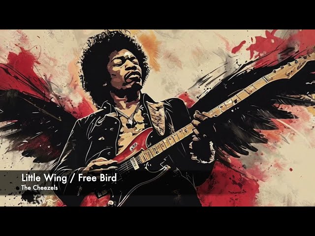 Little Wing / Free Bird - (The Cheezels)