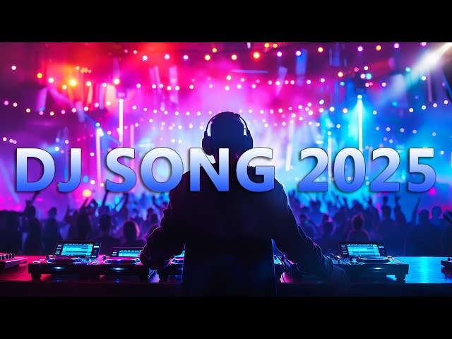 DJ CLUB SONG 2025 - Mashups & Remixes of Popular Songs 2024 | DJ Remix Club Music Dance DJ Mix 2024