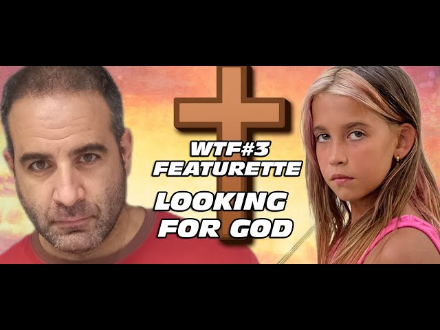 WTF#3 FEATURETTE • LOOKING FOR GOD