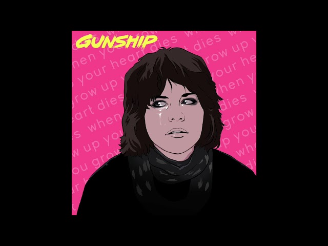 Gunship - When You Grow Up, Your Heart Dies