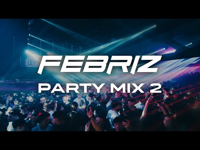 Febriz Party Mix 2 | Remix & Mashups of Popular Song | Latin House, Afro House, Tech House, Techno